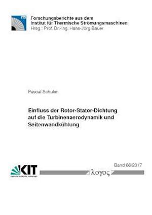 Einfluss Der Rotor-Stator-Dichtung Auf Die Turbinenaerodynamik Und Seitenwandkuhlung