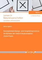 Konzeptentwicklungs- Und Gesprachsprozesse Im Rahmen Der Unterrichtskonzeption 'choice2learn'