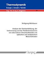 Analyse Der Gemischbildung, Der Verbrennung Und Der Partikelemissionen Von Alternativen Dieselkraftstoffen Mit Optischen Und Analytischen Messmethoden