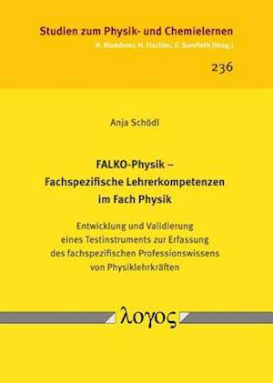 Falko-Physik -- Fachspezifische Lehrerkompetenzen Im Fach Physik. Entwicklung Und Validierung Eines Testinstruments Zur Erfassung Des Fachspezifischen