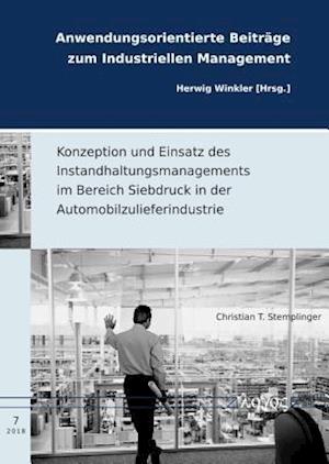 Konzeption Und Einsatz Des Instandhaltungsmanagements Im Bereich Siebdruck in Der Automobilzulieferindustrie