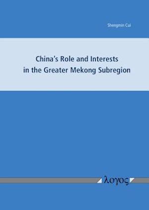 China's Role and Interests in the Greater Mekong Subregion