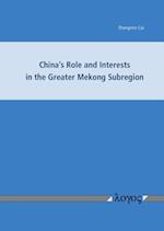 China's Role and Interests in the Greater Mekong Subregion