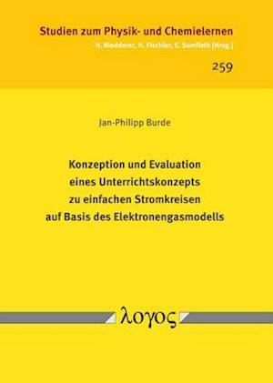 Konzeption Und Evaluation Eines Unterrichtskonzepts Zu Einfachen Stromkreisen Auf Basis Des Elektronengasmodells