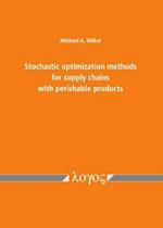 Stochastic Optimization Methods for Supply Chains with Perishable Products