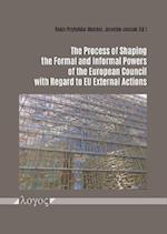 The Process of Shaping the Formal and Informal Powers of the European Council with Regard to Eu External Actions