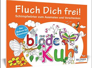 Das Malbuch für Erwachsene: Fluch Dich frei!