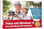 Fotos mit Windows 10 - Das Handbuch für Senioren