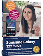 Samsung Galaxy S22 - alle Modelle - Für Einsteiger ohne Vorkenntnisse