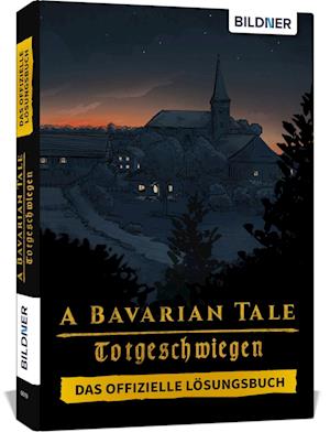 A Bavarian Tale - Totgeschwiegen - Das offizielle Lösungsbuch