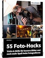 55 Foto-Hacks - Tricks & Skills für bessere Bilder und noch mehr Spaß beim Fotografieren