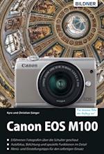 Canon EOS M100 - Für bessere Fotos von Anfang an!: Das umfangreiche Praxisbuch