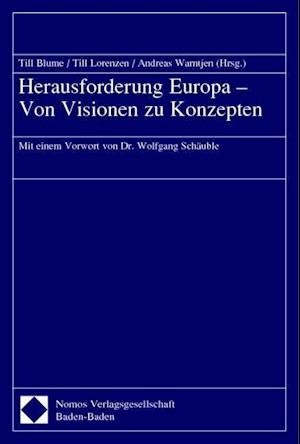 Herausforderung Europa - Von Visionen Zu Konzepten