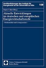 Aktuelle Entwicklungen Im Deutschen Und Europaischen Energiewirtschaftsrecht