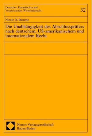 Die Unabhängigkeit des Abschlussprüfers nach deutschem, US-amerikanischem und internationalem Recht