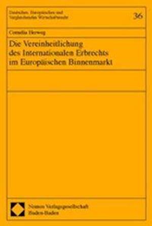 Die Vereinheitlichung Des Internationalen Erbrechts Im Europaischen Binnenmarkt