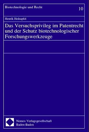 Das Versuchsprivileg Im Patentrecht Und Der Schutz Biotechnologischer Forschungswerkzeuge