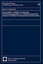 Das Rechtliche Verhaltnis Zwischen Dem Streitbeilegungsgremium Der Welthandelsorganisation Und Dem Gerichtshof Der Europaischen Gemeinschaften