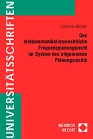 Das Telekommunikationsrechtliche Frequenzplanungsrecht Im System Des Allgemeinen Planungsrechts