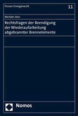 Rechtsfragen Der Beendigung Der Wiederaufarbeitung Abgebrannter Brennelemente