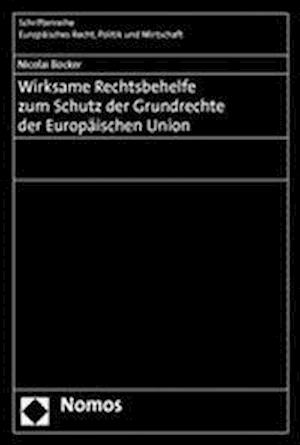 Wirksame Rechtsbehelfe Zum Schutz Der Grundrechte Der Europaischen Union