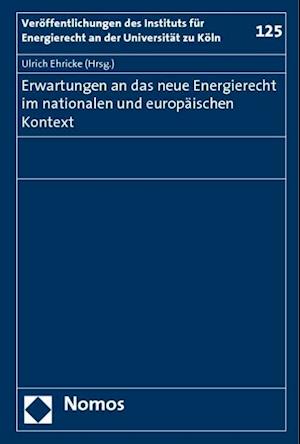 Erwartungen an Das Neue Energierecht Im Nationalen Und Europaischen Kontext