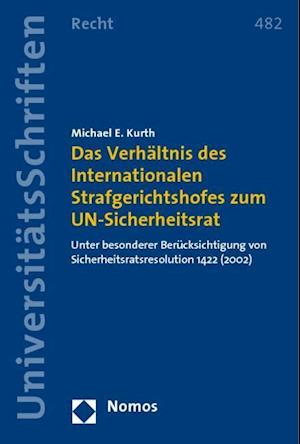 Das Verhaltnis Des Internationalen Strafgerichtshofes Zum Un-Sicherheitsrat