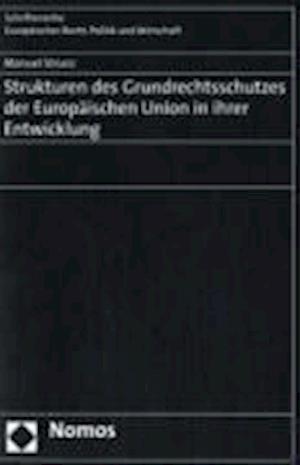 Strukturen Des Grundrechtsschutzes Der Europaischen Union in Ihrer Entwicklung