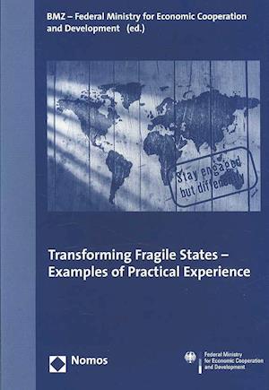 Transforming Fragile States - Examples of Practical Experience