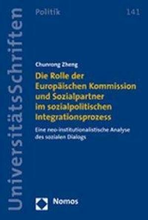 Die Rolle Der Europaischen Kommission Und Sozialpartner Im Sozialpolitischen Integrationsprozess