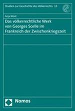 Das Volkerrechtliche Werk Von Georges Scelle Im Frankreich Der Zwischenkriegszeit