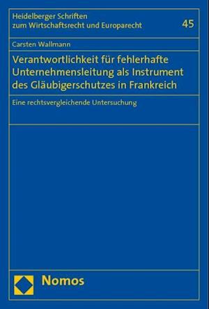 Verantwortlichkeit für fehlerhafte Unternehmensleitung als Instrument des Gläubigerschutzes in Frankreich