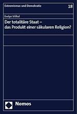 Der Totalitare Staat - Das Produkt Einer Sakularen Religion?