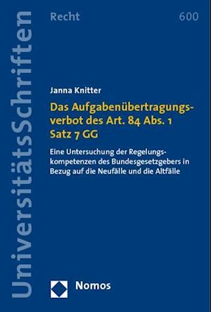 Das Aufgabenubertragungsverbot Des Art. 84 ABS. 1 Satz 7 Gg