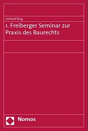 1. Freiberger Seminar Zur Praxis Des Baurechts