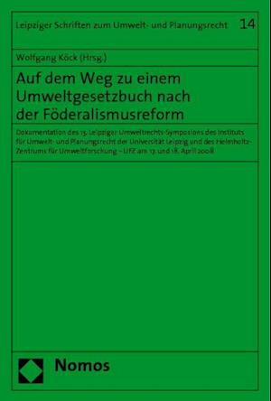 Auf Dem Weg Zu Einem Umweltgesetzbuch Nach Der Foderalismusreform