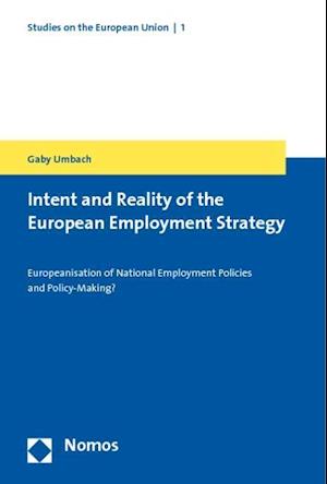 Intent and Reality of the European Employment Strategy