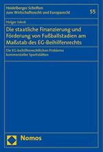 Die Staatliche Finanzierung Und Forderung Von Fussballstadien Am Massstab Des Eg-Beihilfenrechts