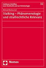 Stalking - Phanomenologie Und Strafrechtliche Relevanz