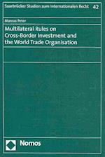 Multilateral Rules on Cross-Border Investment and the World Trade Organisation