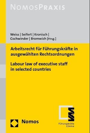 Arbeitsrecht Fur Fuhrungskrafte in Ausgewahlten Rechtsordnungen - Labour Law of Executive Staff in Selected Countries