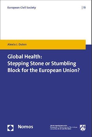 Global Health: Stepping Stone or Stumbling Block for the European Union?