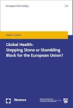 Global Health: Stepping Stone or Stumbling Block for the European Union?