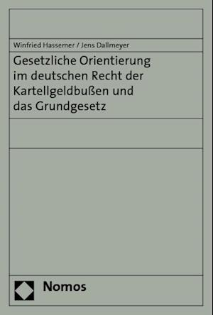 Gesetzliche Orientierung Im Deutschen Recht Der Kartellgeldbussen Und Das Grundgesetz