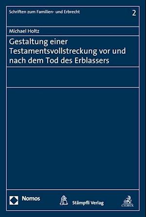 Gestaltung Einer Testamentsvollstreckung VOR Und Nach Dem Tod Des Erblassers