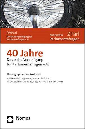 40 Jahre Deutsche Vereinigung Fur Parlamentsfragen E.V.