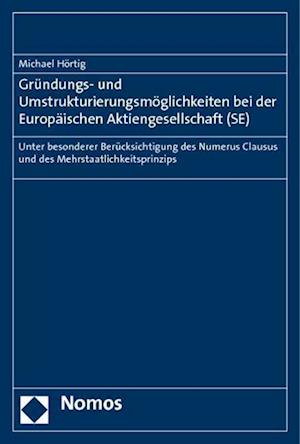 Grundungs- Und Umstrukturierungsmoglichkeiten Bei Der Europaischen Aktiengesellschaft (Se)