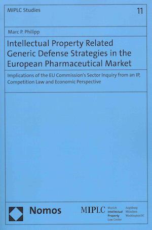 Intellectual Property Related Generic Defense Strategies in the European Pharmaceutical Market