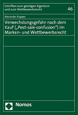 Verwechslungsgefahr Nach Dem Kauf ('Post-Sale-Confusion') Im Marken- Und Wettbewerbsrecht