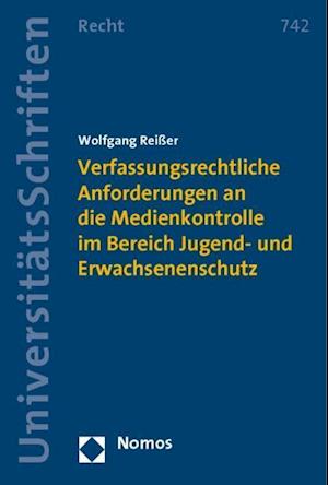 Verfassungsrechtliche Anforderungen an Die Medienkontrolle Im Bereich Jugend- Und Erwachsenenschutz